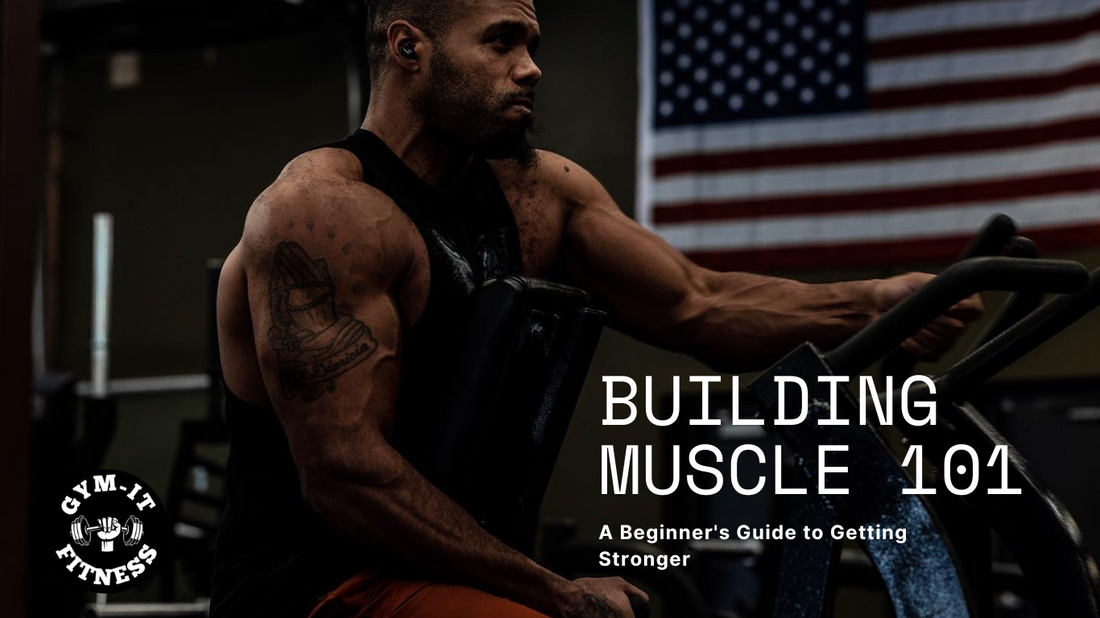 "Muscle Building 101: A Beginner's Guide to Getting Stronger"